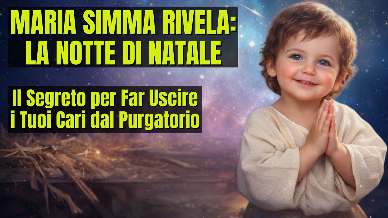 MARIA SIMMA RIVELA: La Notte di Natale è la Festa di Liberazione per le Anime del Purgatorio 🔥👑