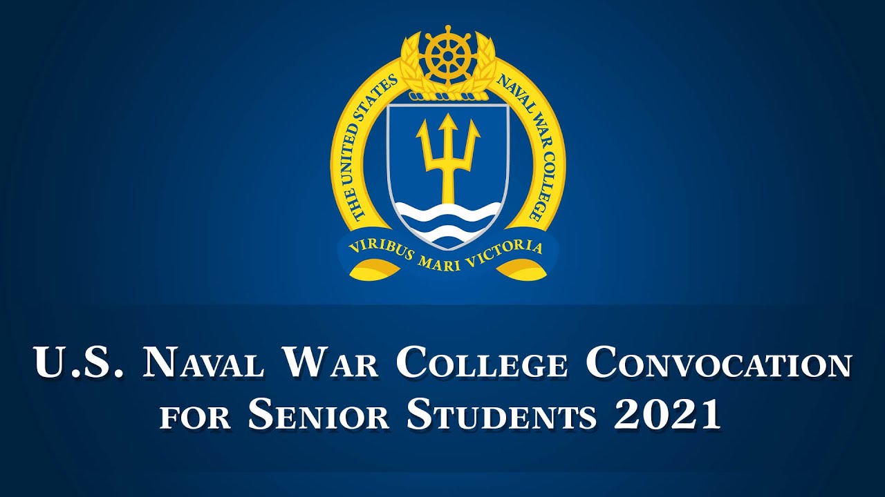 U.S. Naval War College Convocation for Senior Students 2021
