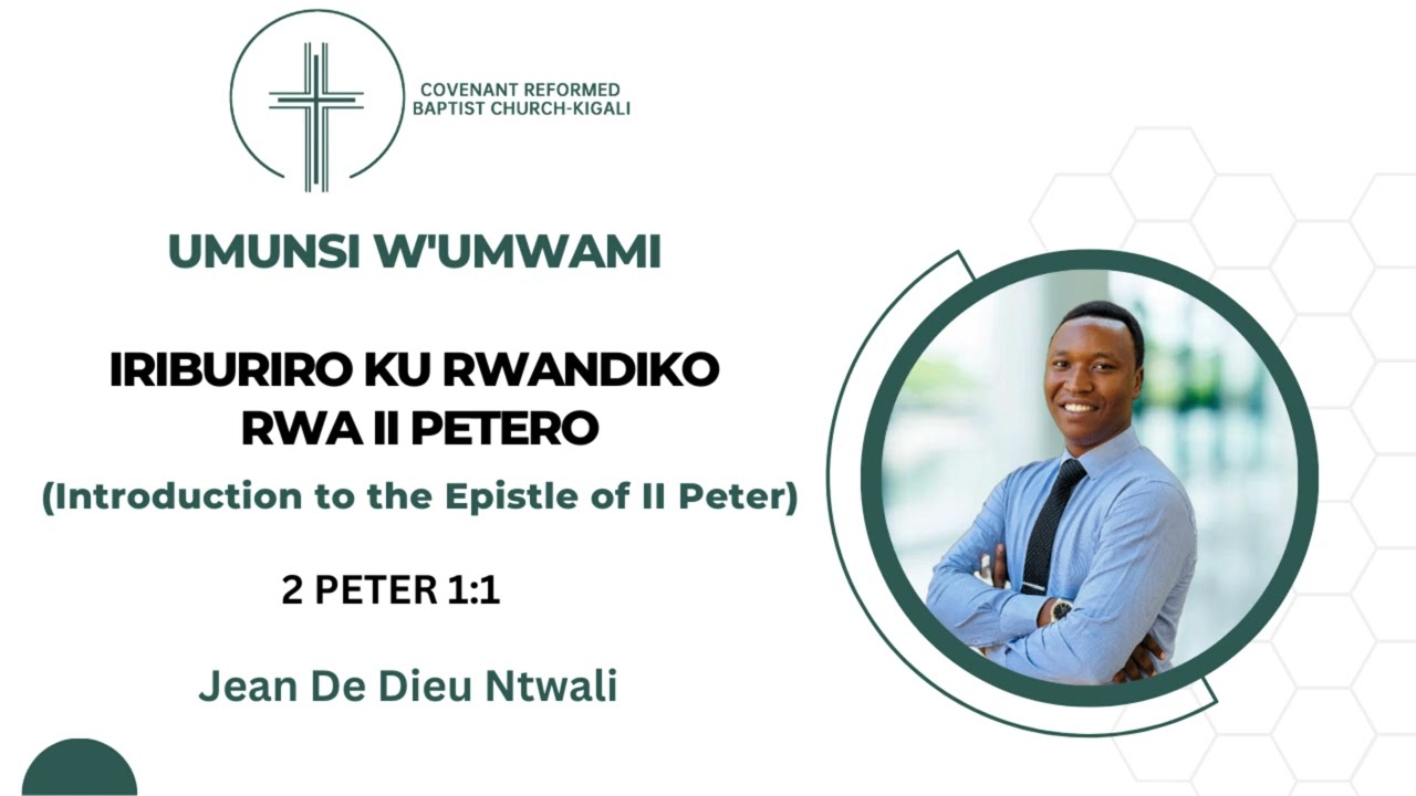 Iriburiro ku rwandiko rwa II Petero | Introduction to the Epistle of II Peter | 2 Peter 1:1