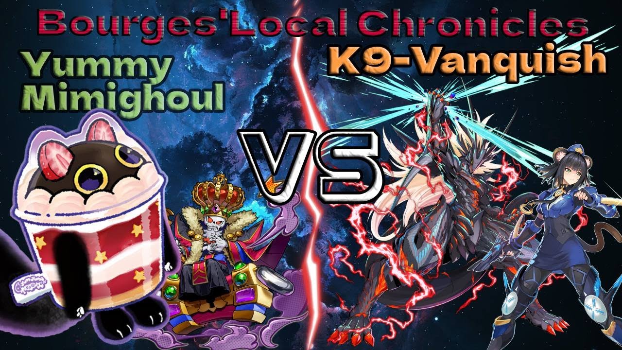 Bourges' Local Chronicles Yummy- Mimighoule vs K9-Vanquish