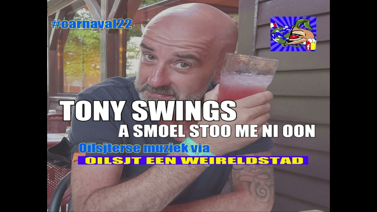 Tony Swings - A smoel stoo mé ni oon.....