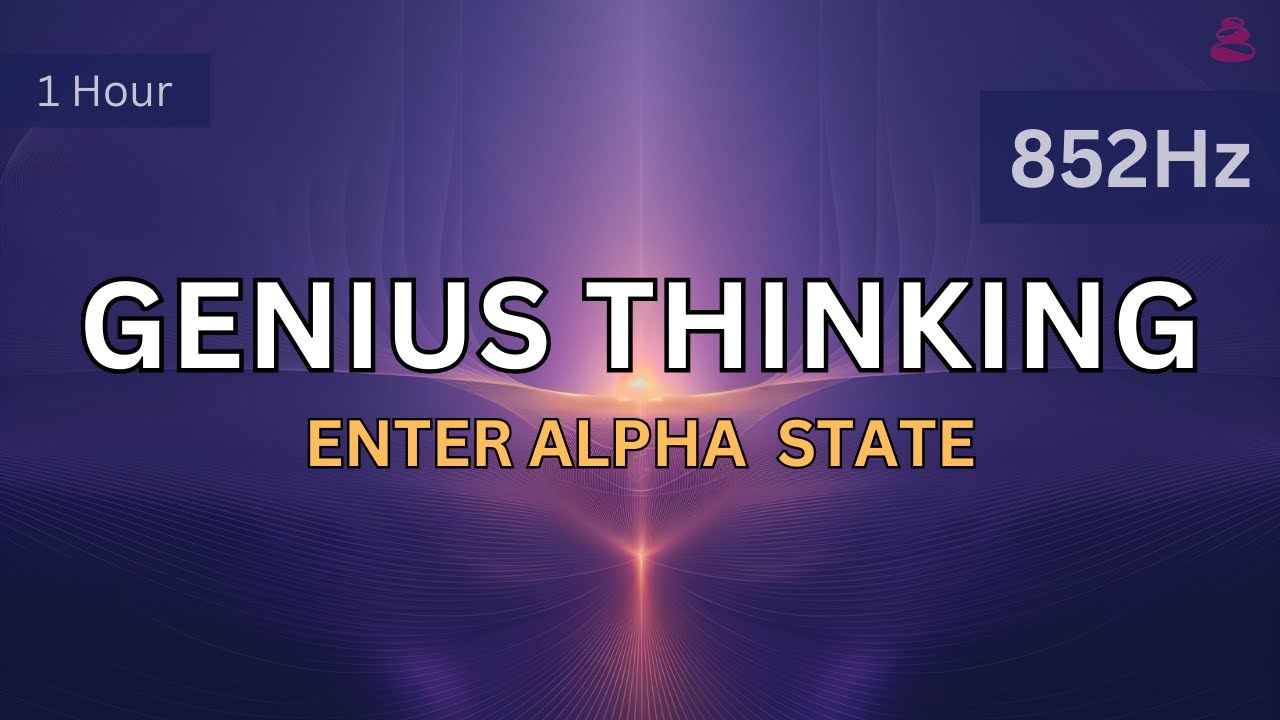 Activate Genius Thinking | 8 Hz Alpha Binaural Beats + 852 Hz Solfeggio for Higher Awareness