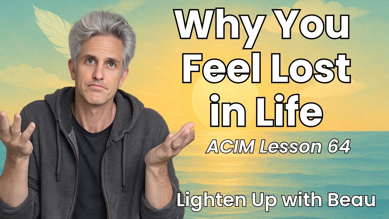 Why You Feel Lost in Life (And How to Remember Your Purpose) | A Course in Miracles Lesson 64