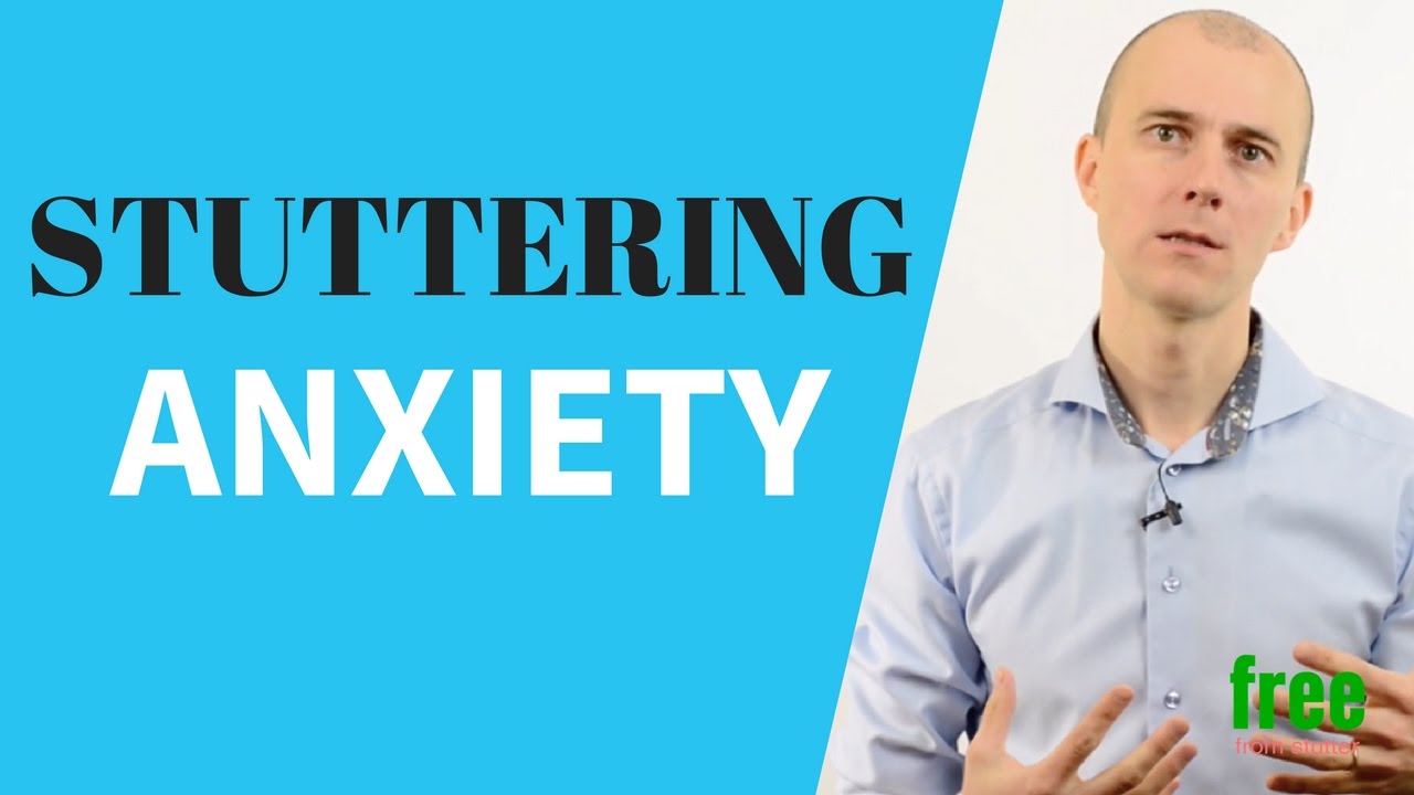 Stuttering and Anxiety -  7 Tips How To Reduce Stuttering Anxiety
