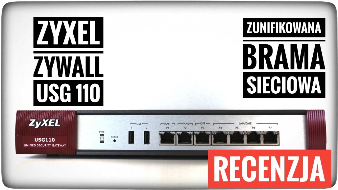 ZYXEL ZyWALL USG110 brama internetowa RECENZJA | ForumWiedzy