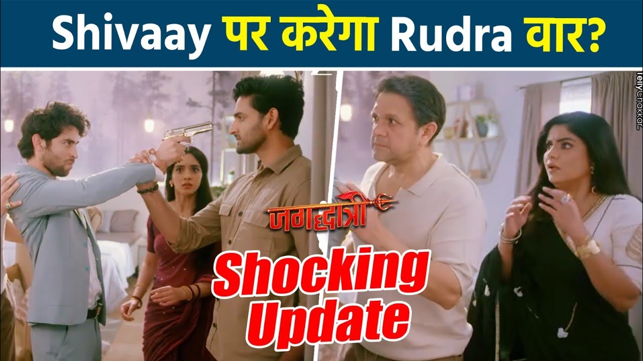 Jagadhatri: Shivaay को जान से मारने का Rudra ने बनाया Plan, Jagadhatri को हुआ शक?