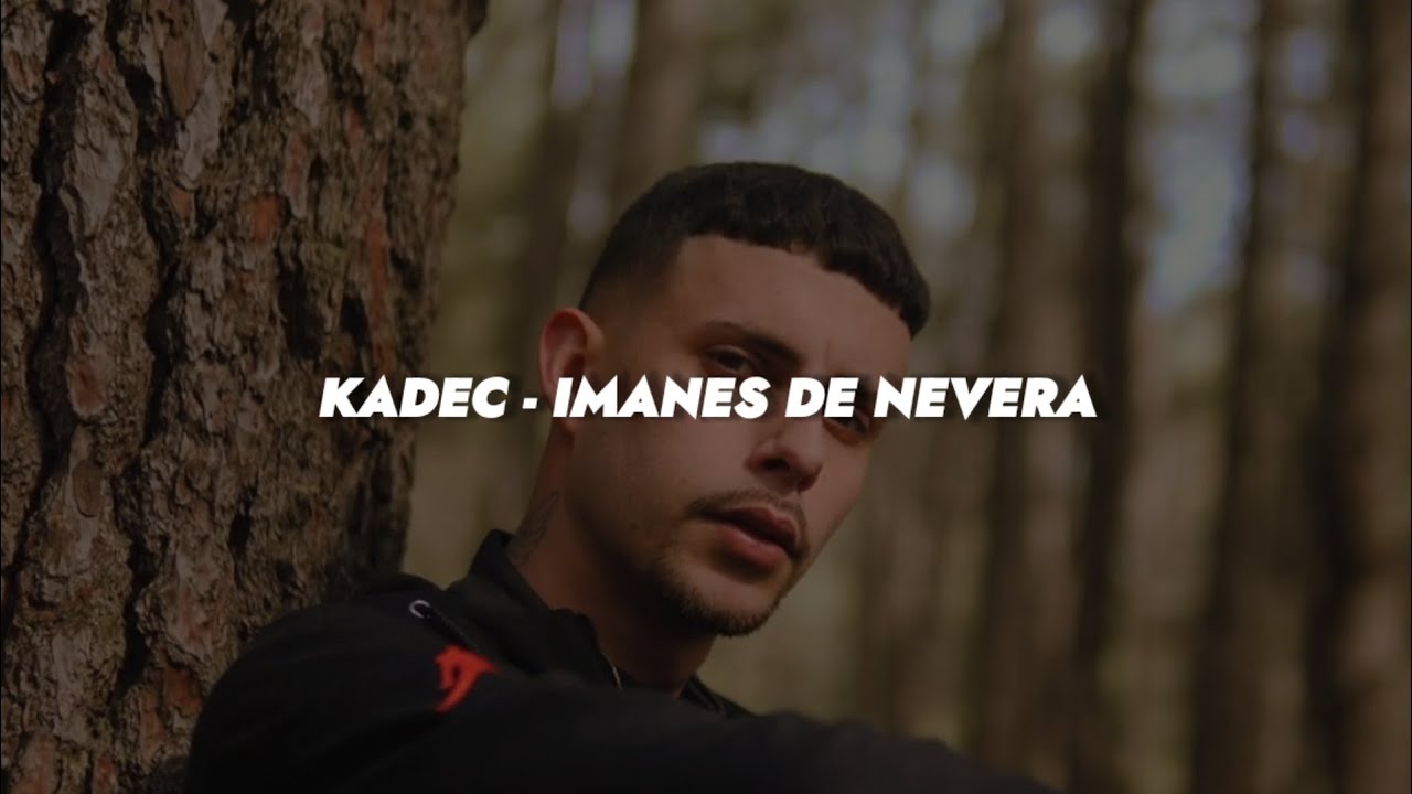 KADEC - IMANES DE NEVERA 💔|| LETRA