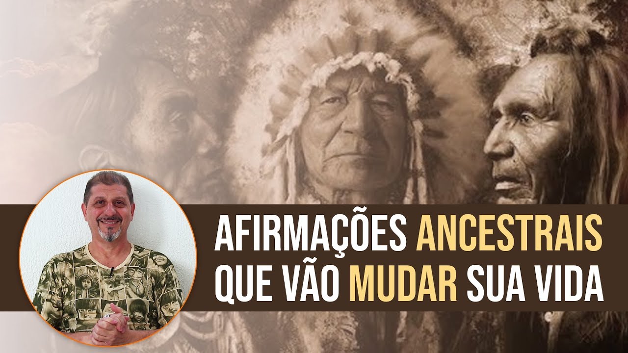 Afirmações Ancestrais que vão Mudar a sua Vida! | Xamanismo em Você #166