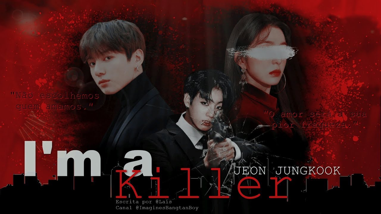 [IMAGINE] Jeon Jungkook •I’m a Killer• Ep.1