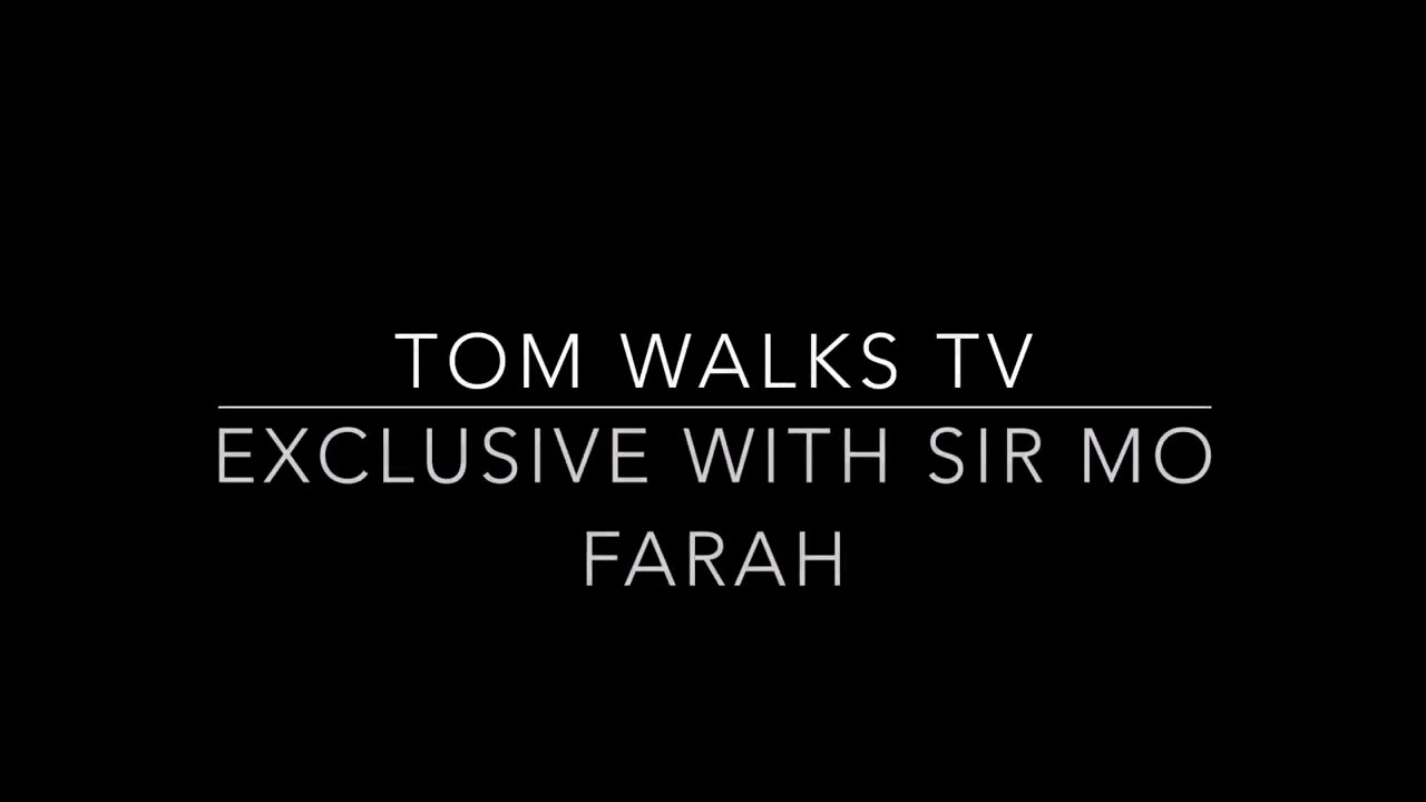 Tom Walks TV: Exclusive with Mo Farah