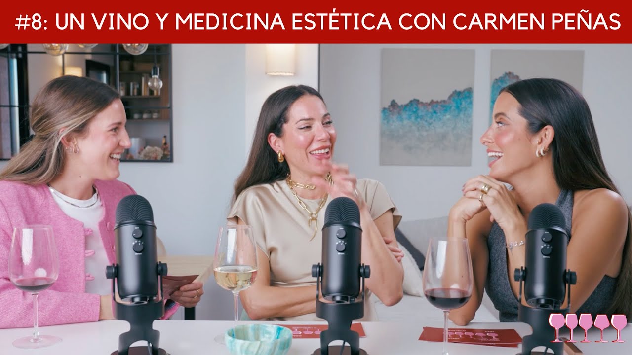 #8: un vino y medicina estética con Carmen Peñas