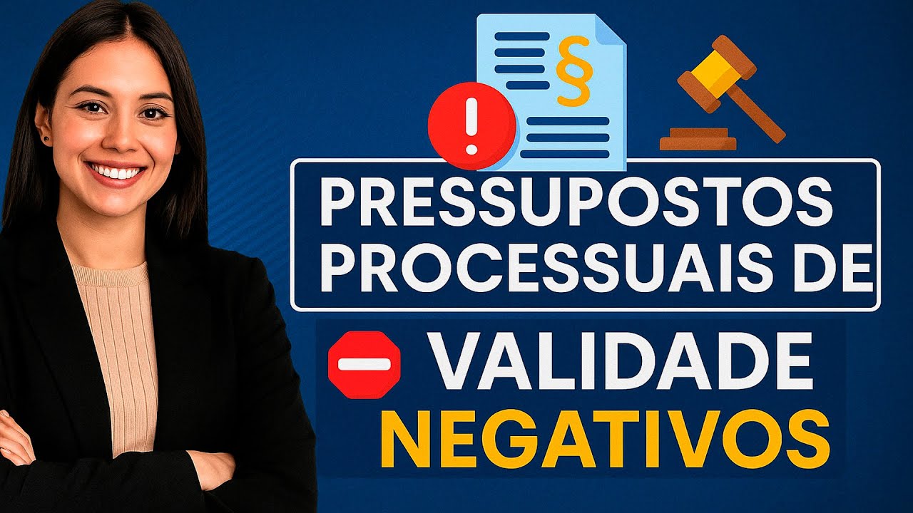 🎯 PRESSUPOSTOS PROCESSUAIS DE VALIDADE ❌ NEGATIVOS NO PROCESSO CIVIL 📚 RESUMO PARA INICIANTES