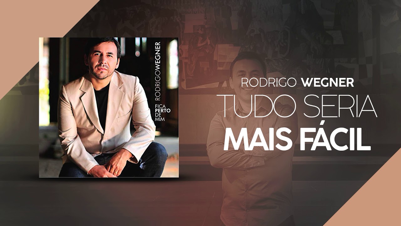 RODRIGO WEGNER - TUDO SERIA MAIS F&Aacute;CIL | &Aacute;udio Oficial