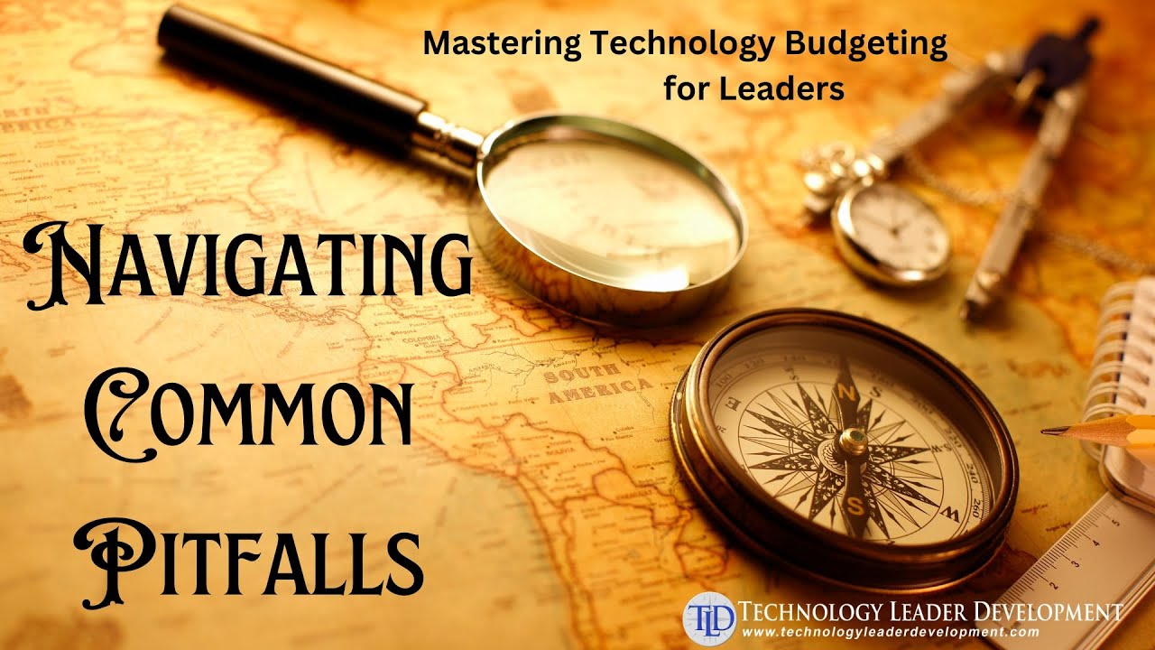Mastering Technology Budgeting for Leaders: Navigating Common Pitfalls