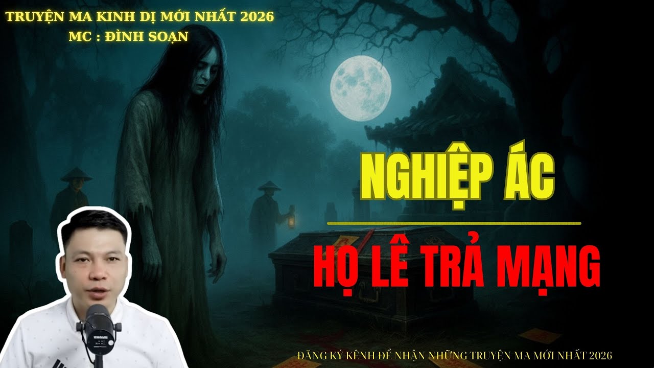 TRUYỆN MA ĐÌNH SOẠN : NGHIỆP ÁC HỌ LÊ TRẢ MẠNG | MC: ĐÌNH SOẠN MỚI NHẤT