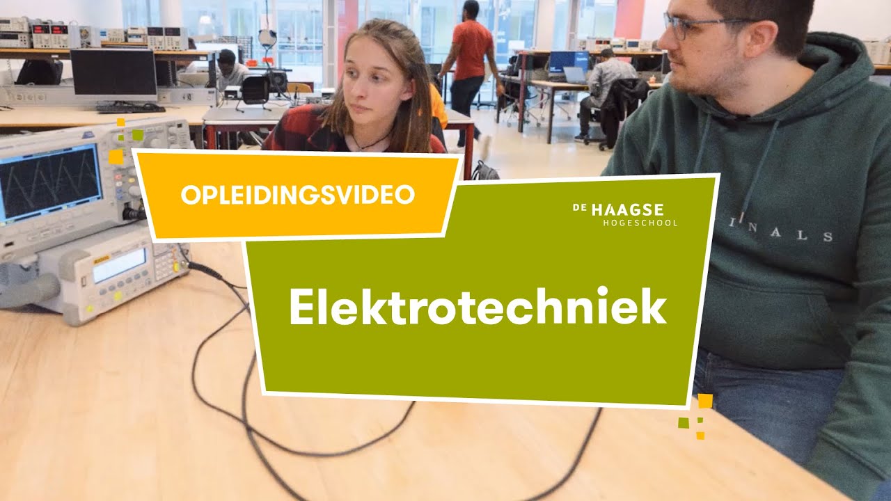 Elektrotechniek Voltijd studeren | Opleidingsfilm -De Haagse Hogeschool