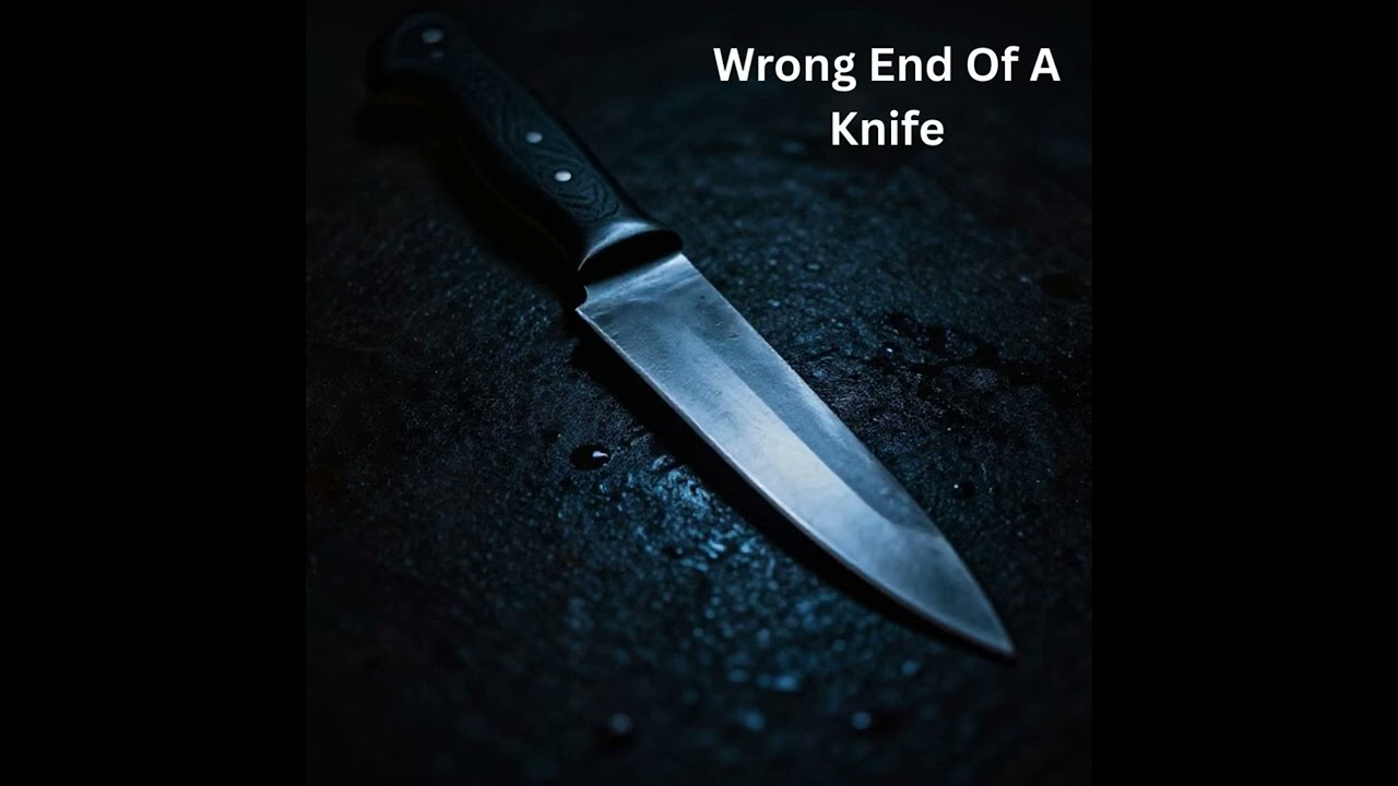 Wrong End Of A Knife 