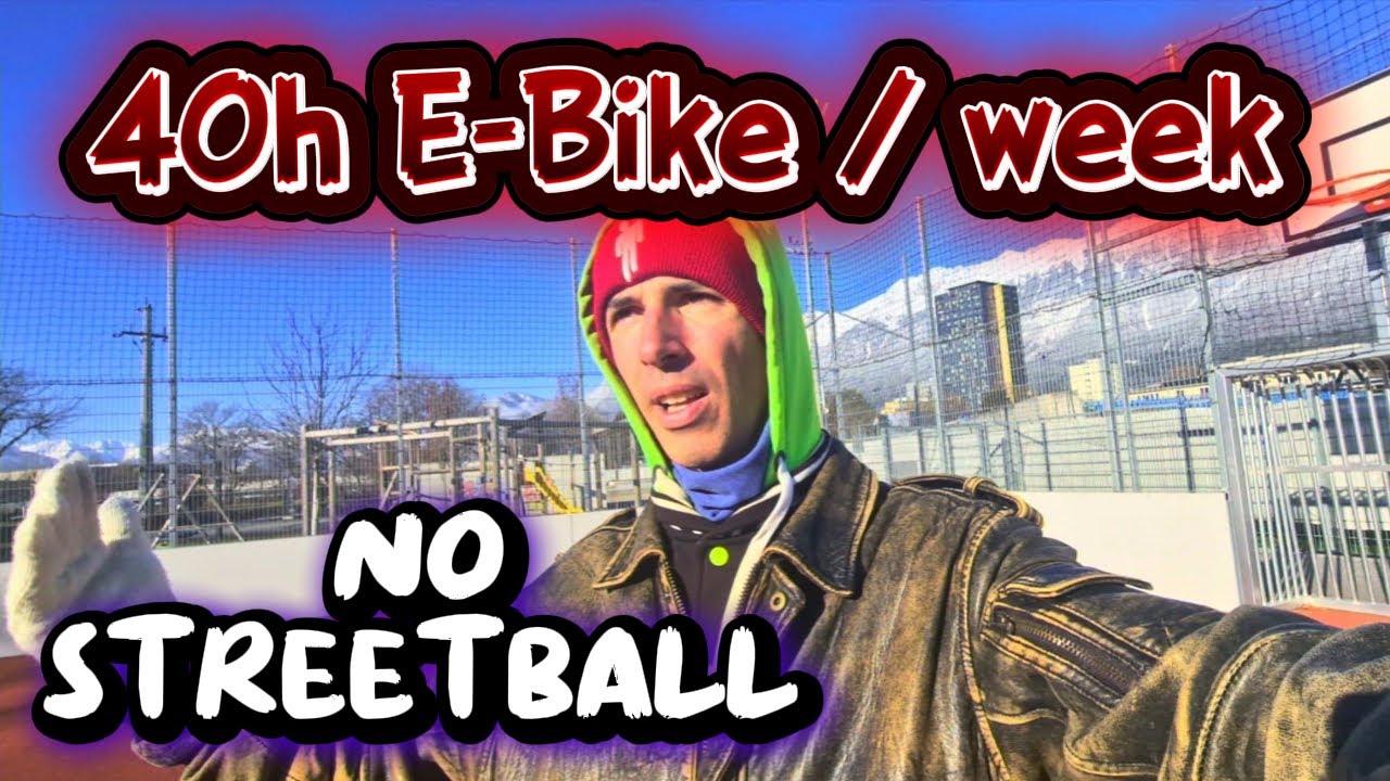 40hours E-Bike/week No Streetball