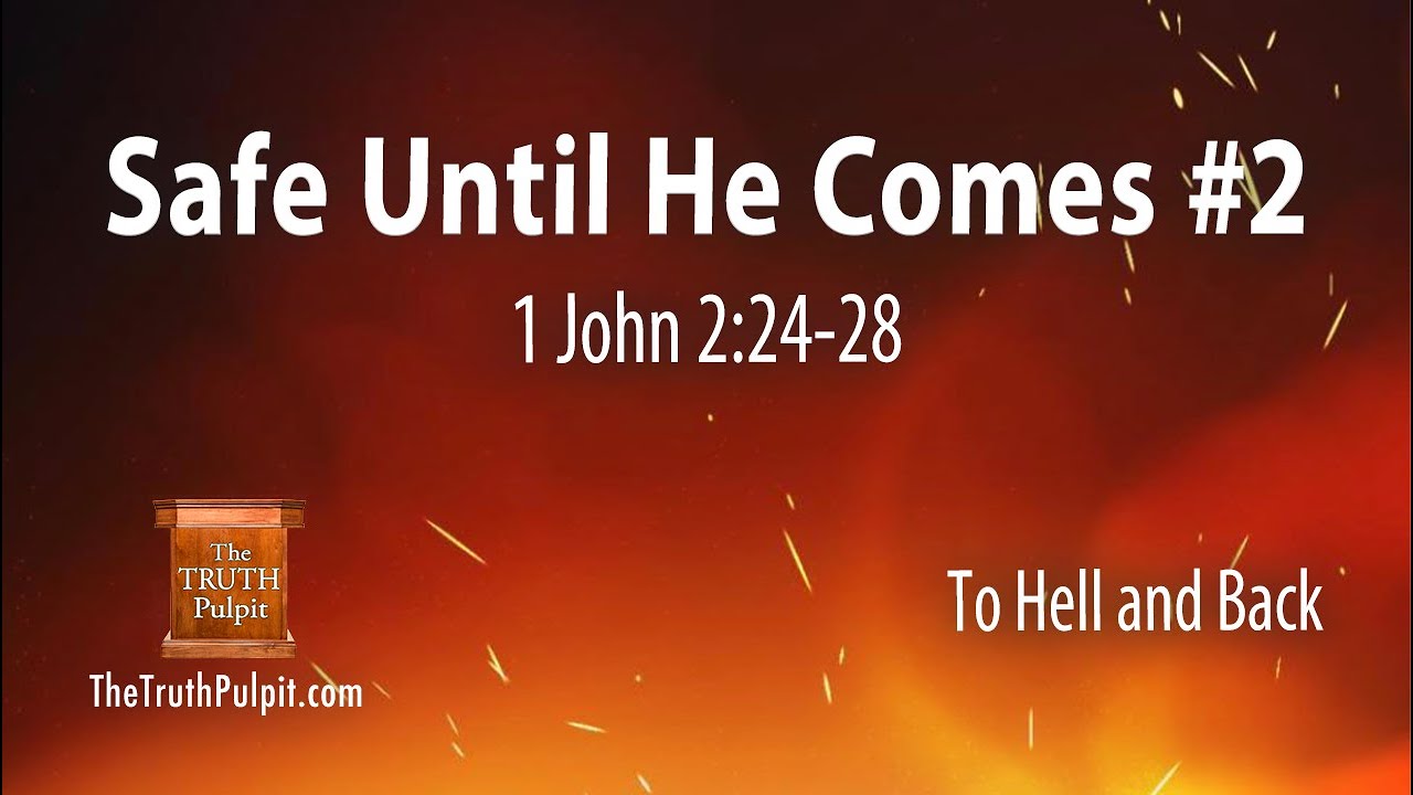 Safe Until He Comes #2 (1 John 2:24-28) The Truth Pulpit Podcast