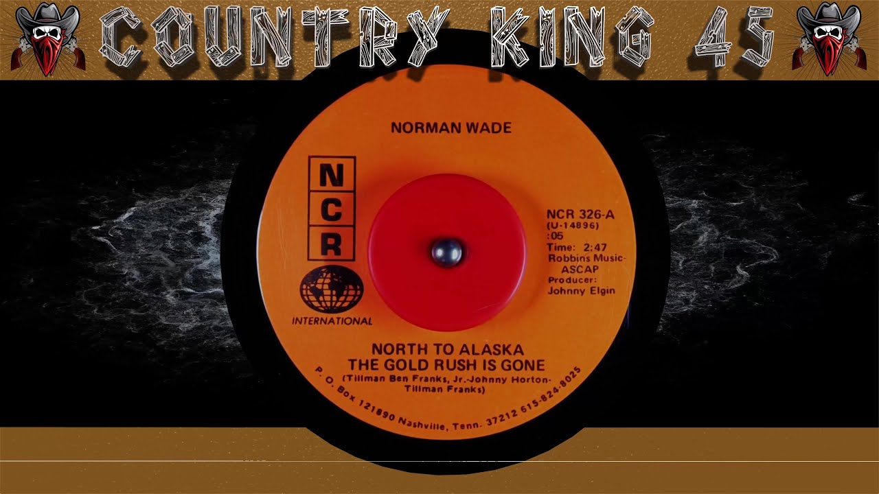 Norman Wade - North To Alaska The Gold Rush Is Gone
