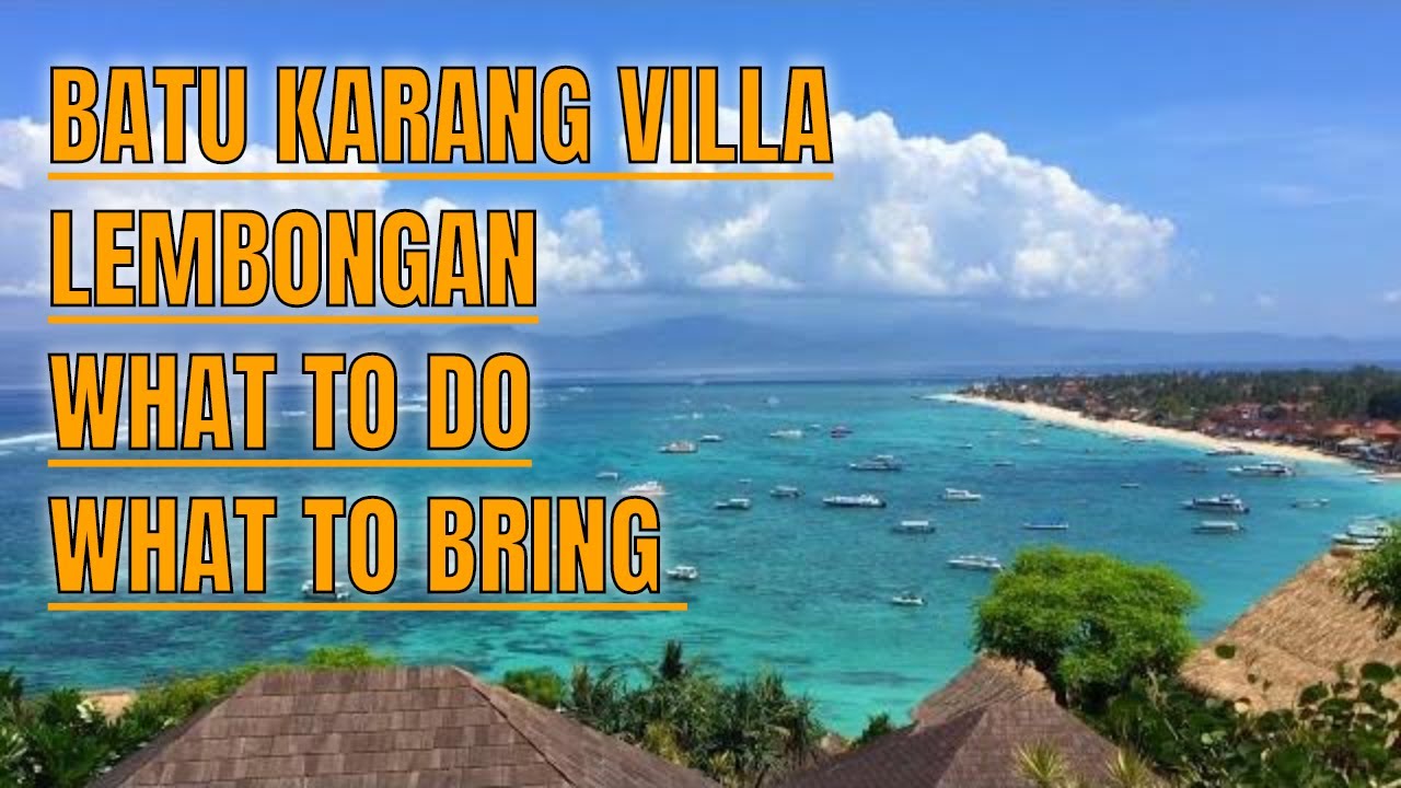 LOST IN LEMBONGAN: HOW TO GO, WHAT TO BRING AND BATU KARANG VILLA REVIEW,