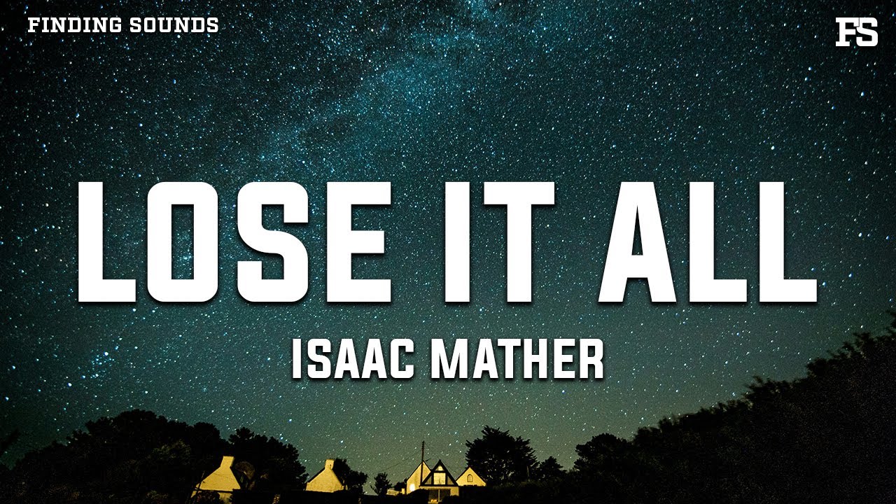 Isaac Mather - Lose It All (Lyrics)
