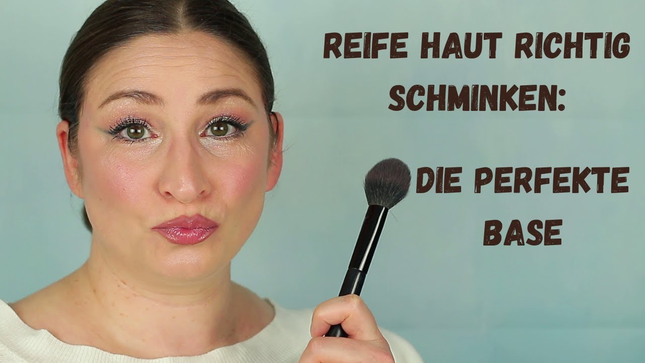 Reife Haut richtig schminken - die perfekte Base