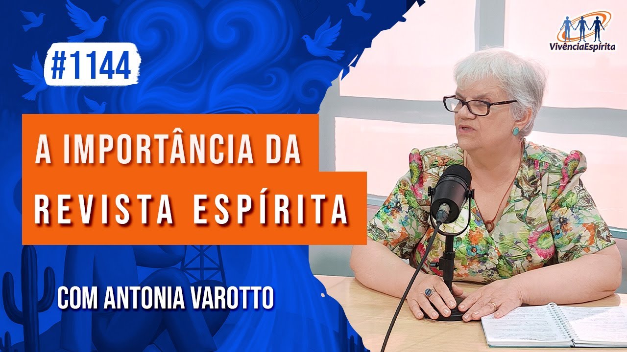 A Importância da Revista Espírita | com Antonia Varotto - Ep. 1144