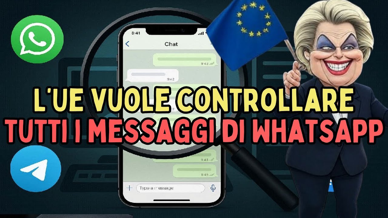 PERICOLO PRIVACY: L’UE PUNTA A CONTROLLARE OGNI CHAT, DAL TUO WHATSAPP A MESSENGER E TELEGRAM