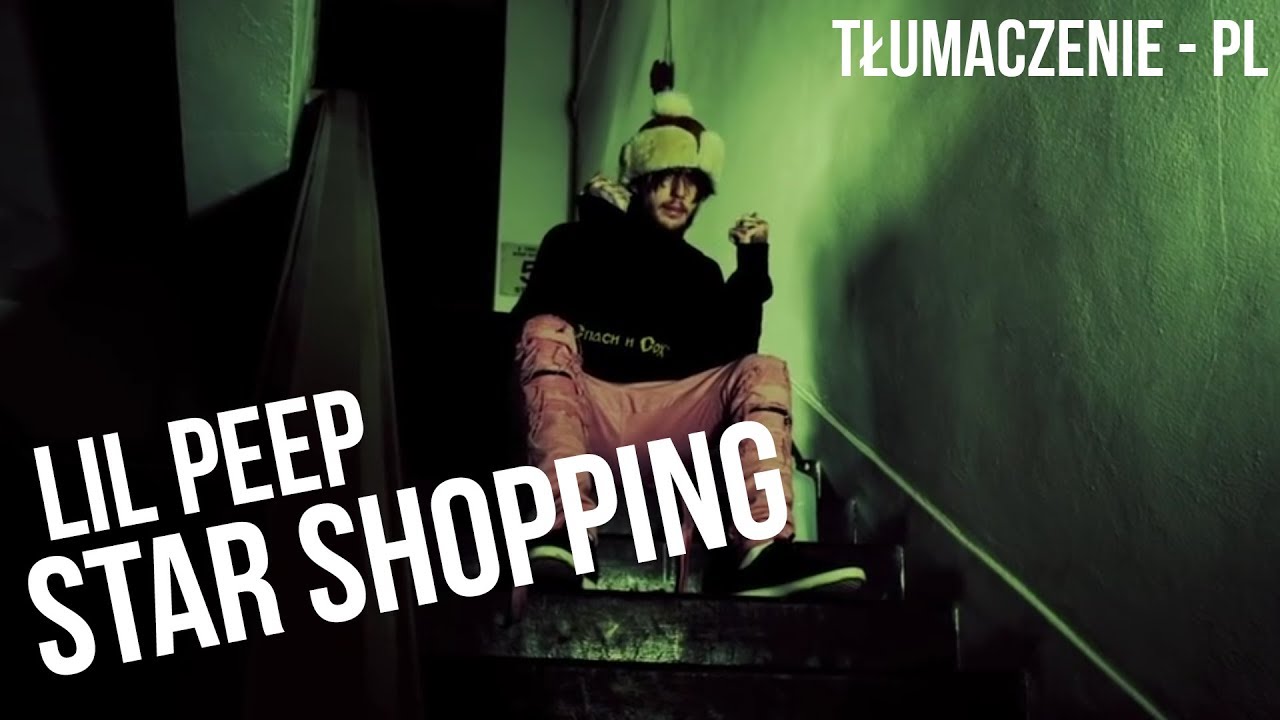 LIL PEEP - STAR SHOPPING - TŁUMACZENIE PL