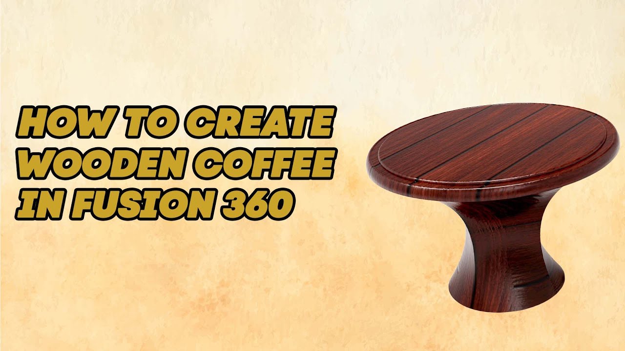How to create coffee table in fusion 360