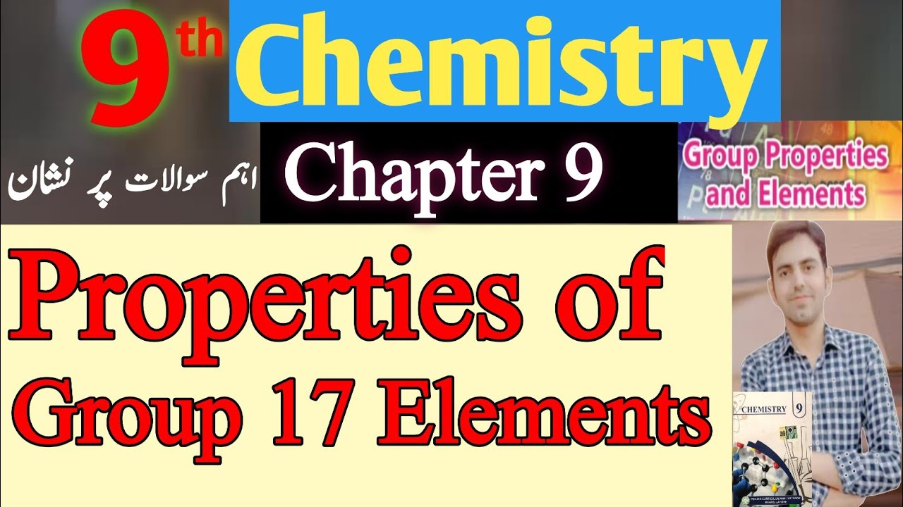 Properties of Group 17 Elements | Class 9 chemistry new Book | Unit 9 Group Properties and Elements