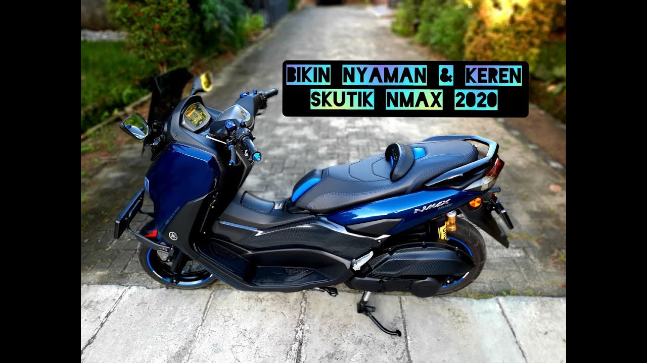 MODIFIKASI NMAX 2020, BIKIN SKUTIK MAKIN NYAMAN DAN KEREN