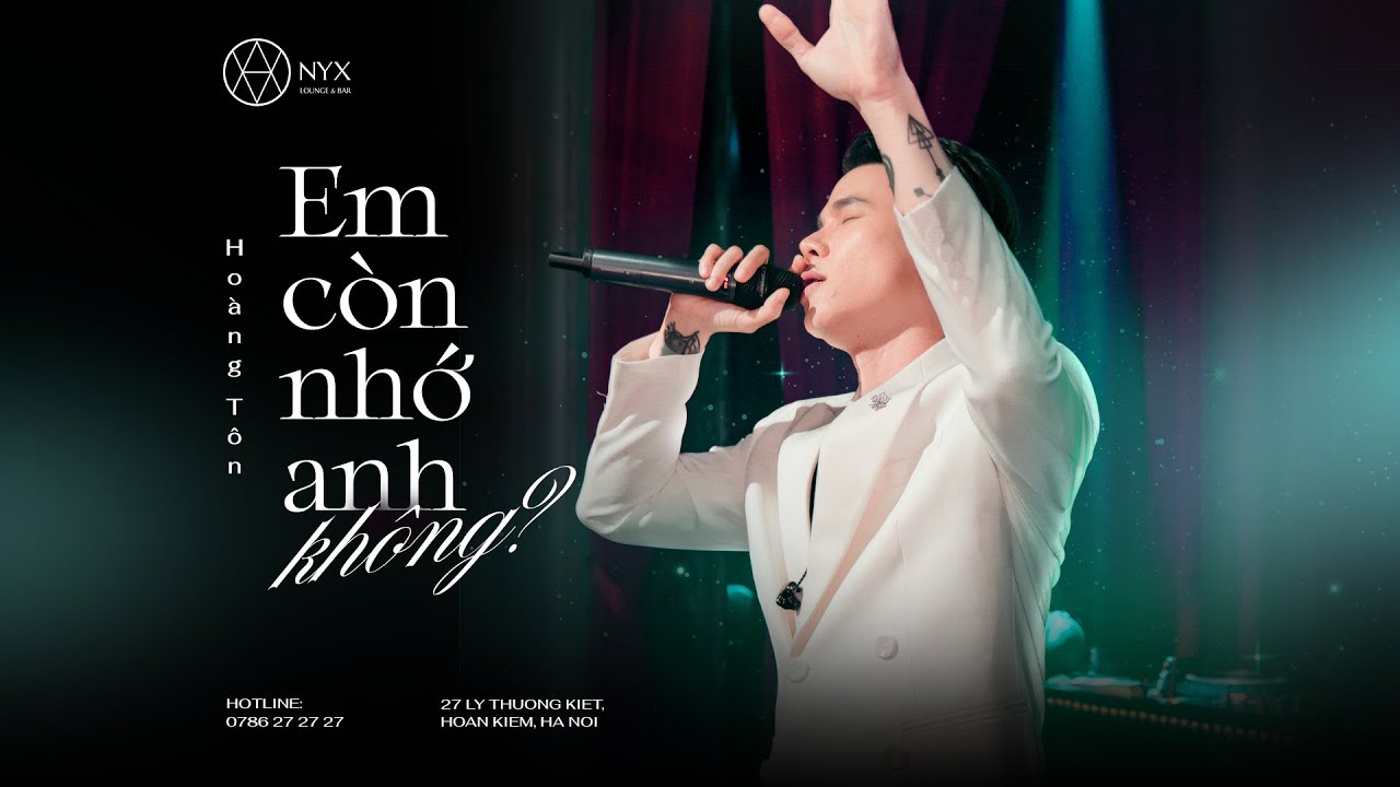 HOÀNG TÔN - EM CÒN NHỚ ANH KHÔNG (Live at NYX lounge - 27 Lý Thường Kiệt)