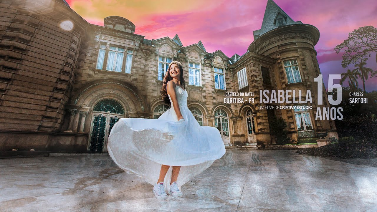 O mais lindo clipe de 15 anos no Castelo do Batel | Debutante Isa XV | Criativy Estúdio 4K