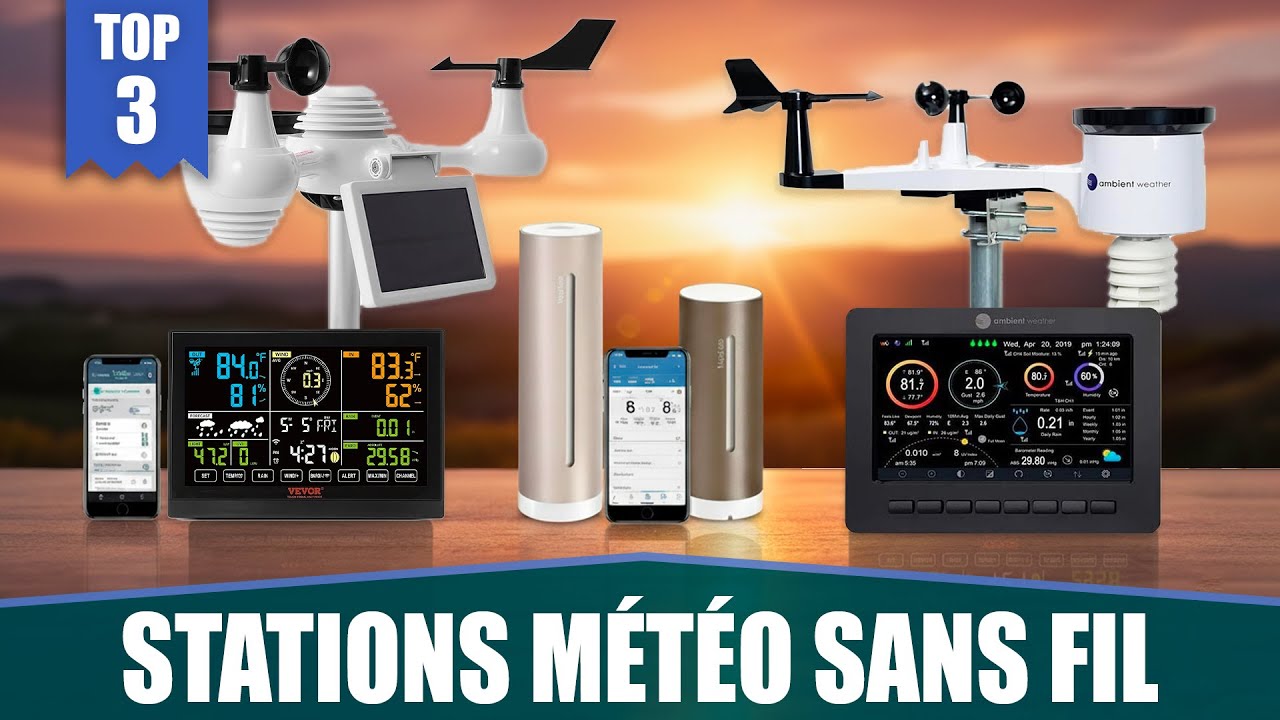 MEILLEURES STATIONS MÉTÉO SANS FIL – TOP 3 COMPARATIF