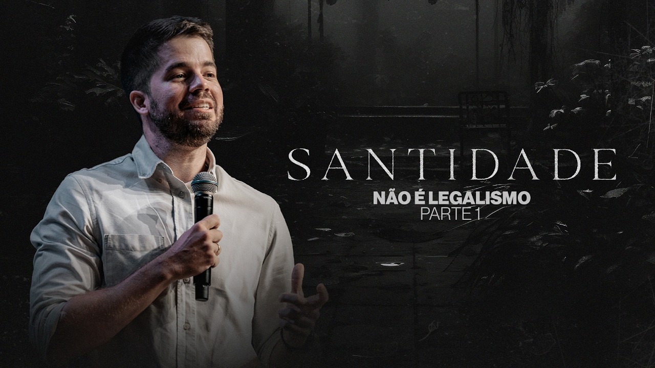 Santidade Não é Legalismo - Pedro Pamplona