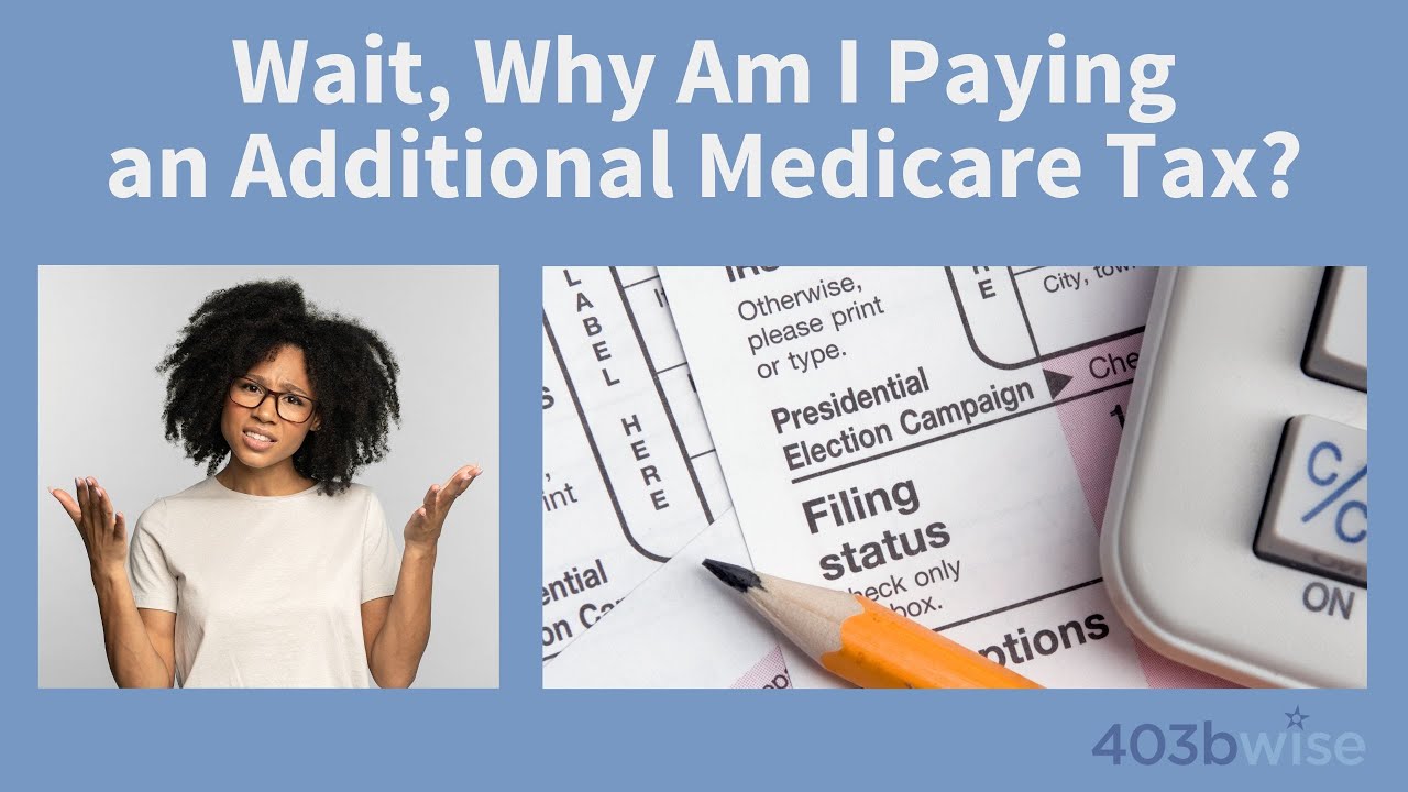 Wait, Why Am I Paying an Additional Medicare Tax?