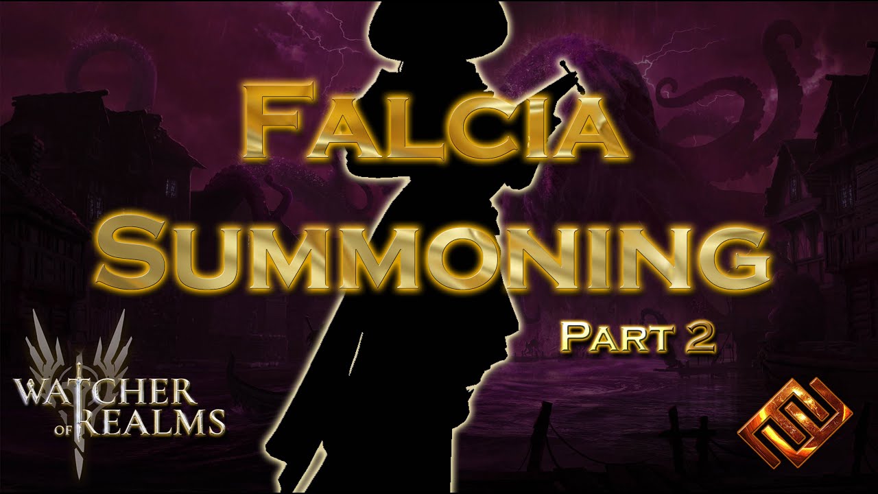 Falcia Summoning - Part 2 (Watcher of Realms)