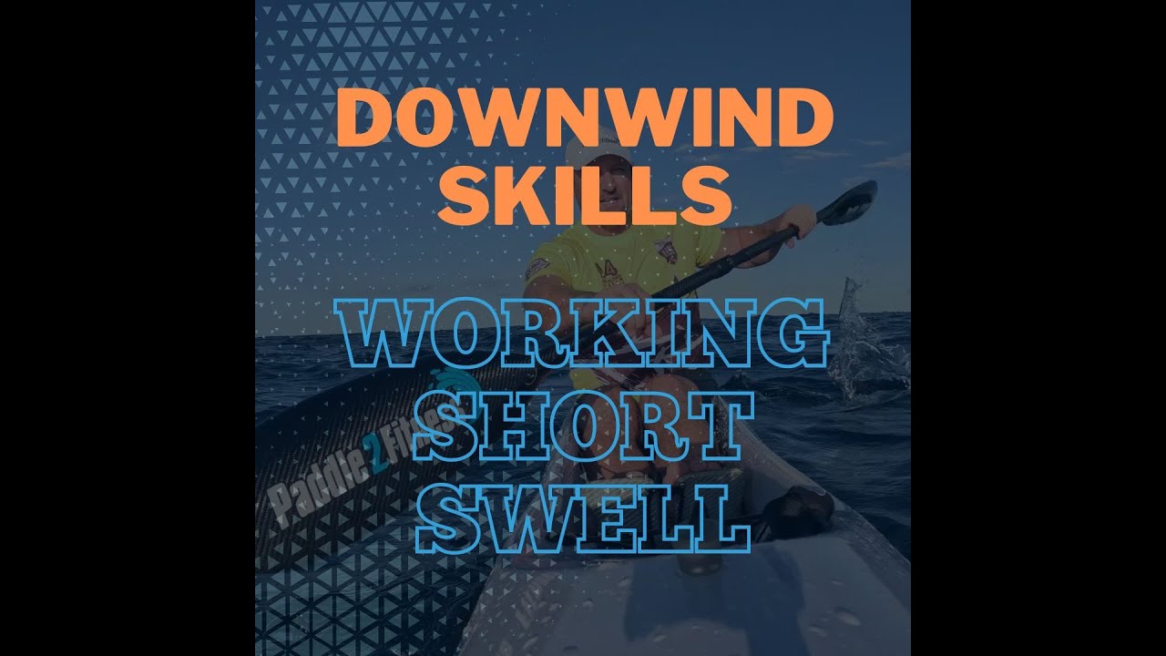 #27.Downwind Skills - Paddling in Short Chop
