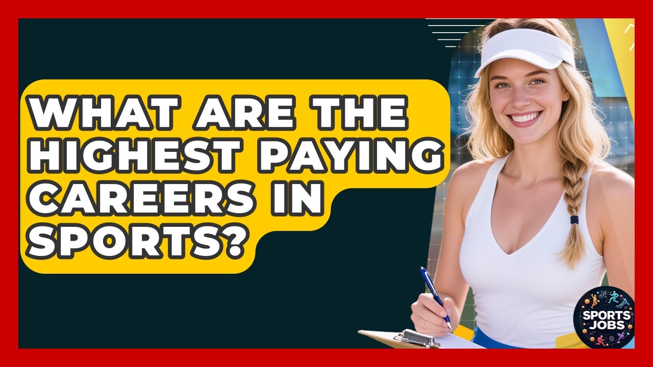 What Are The Highest Paying Careers In Sports? - Sports Jobs