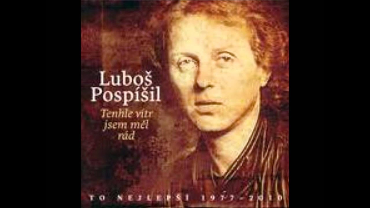 Lubo&scaron; Posp&iacute;&scaron;il - Tenhle v&iacute;tr jsem měl r&aacute;d