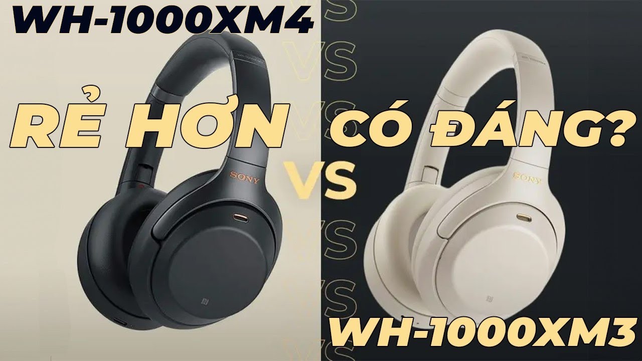 Sony WH-1000XM3 & 1000XM4 đang là món hời nếu bạn chơi headphone