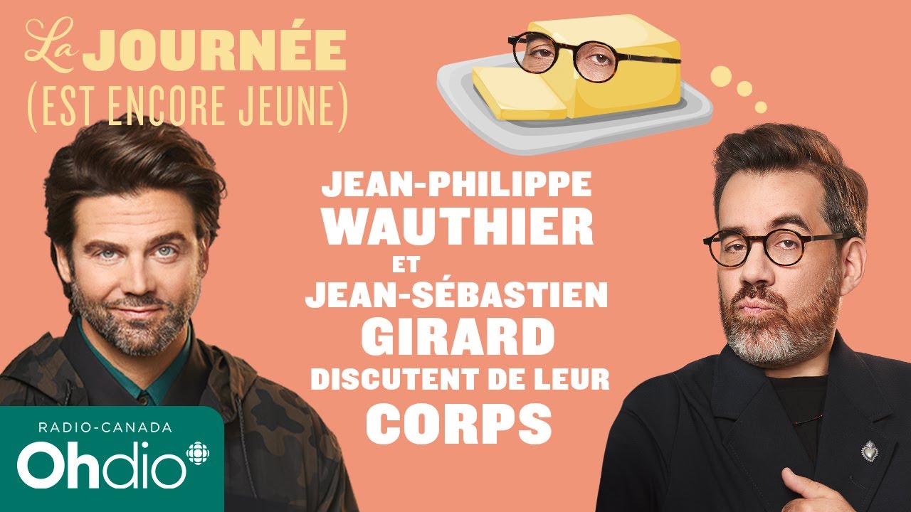 J.-Philippe Wauthier et J.-Sébastien Girard discutent de leur corps | La journée (est encore jeune)