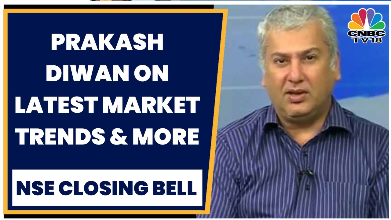 Market Expert Prakash Diwan Shares His Views On Latest Market Trends & More | NSE Closing Bell