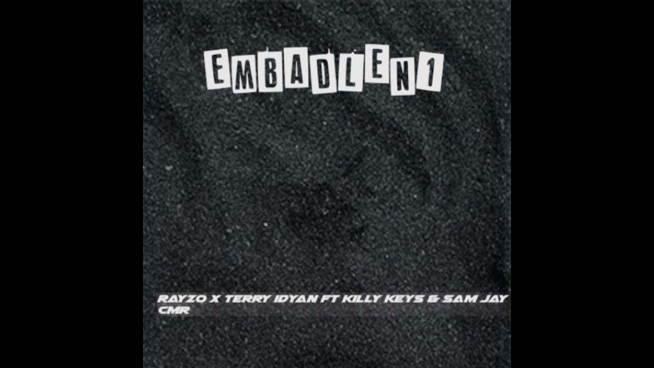 Embadleni - Rayzo x Terry iDyan ft Killy keys & Sam jay cmr