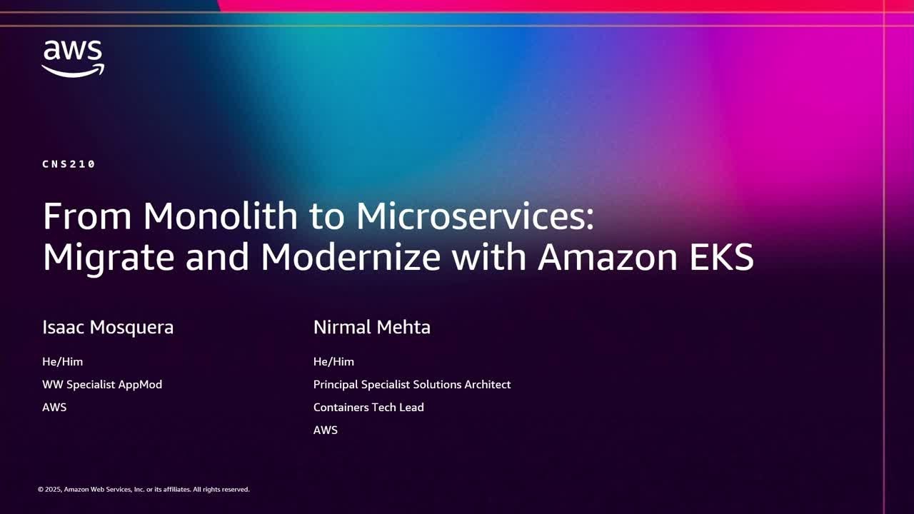 AWS re:Invent 2025 - From monolith to microservices: Migrate and modernize with Amazon EKS (CNS210)