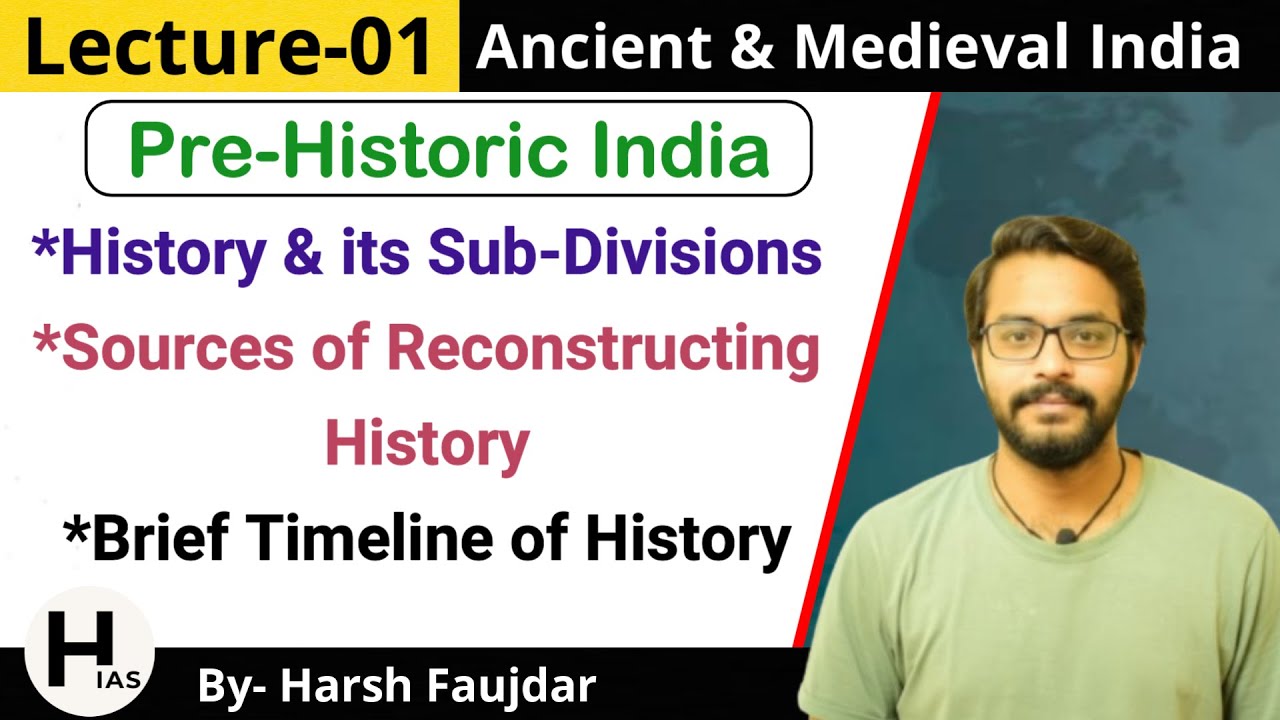 M1: Pre-Historic India, Sub-Division & Sources of History, Timeline | Ancient & Medieval India UPSC
