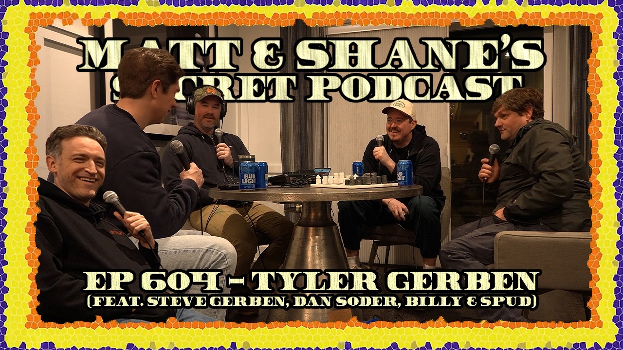 Ep 604 - Tyler Gerben (feat. Steve Gerben, Dan Soder, Billy & Spud)