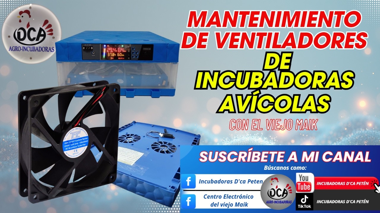 CÓMO HACER MANTENIMIENTO A LOS VENTILADORES DE INCUBADORAS AVÍCOLAS EN DIFERENTES CAPACIDADES.
